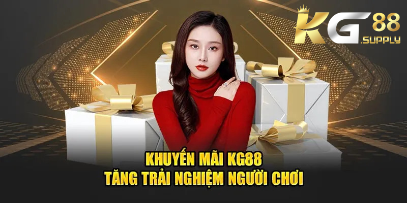 KG88 tặng thưởng khuyến mãi hấp dẫn dành cho người chơi mới tham gia